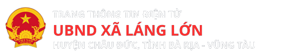 UBND XÃ LÁNG LỚN - HUYỆN CHÂU ĐỨC - TỈNH BÀ RỊA - VŨNG TÀU