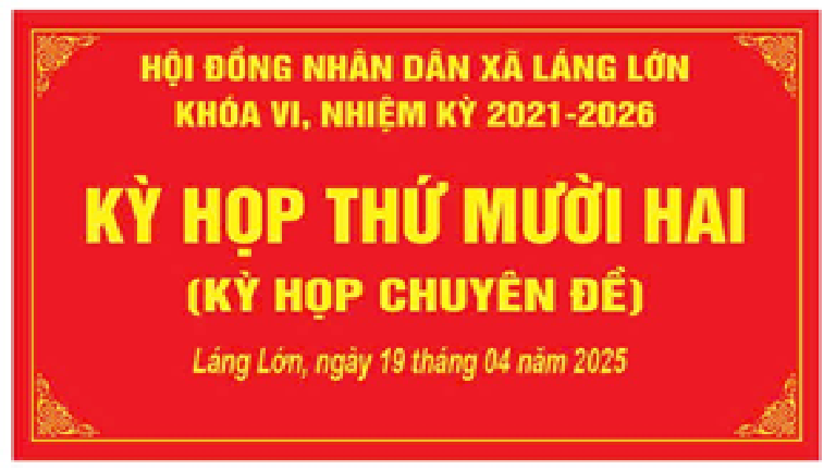 HĐND xã Láng Lớn tổ chức Kỳ họp thứ Mười hai (Kỳ họp chuyên đề) thông qua nghị quyết tán thành chủ trương sắp xếp đơn vị hành chính năm 2025